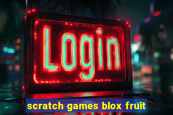 scratch games blox fruit